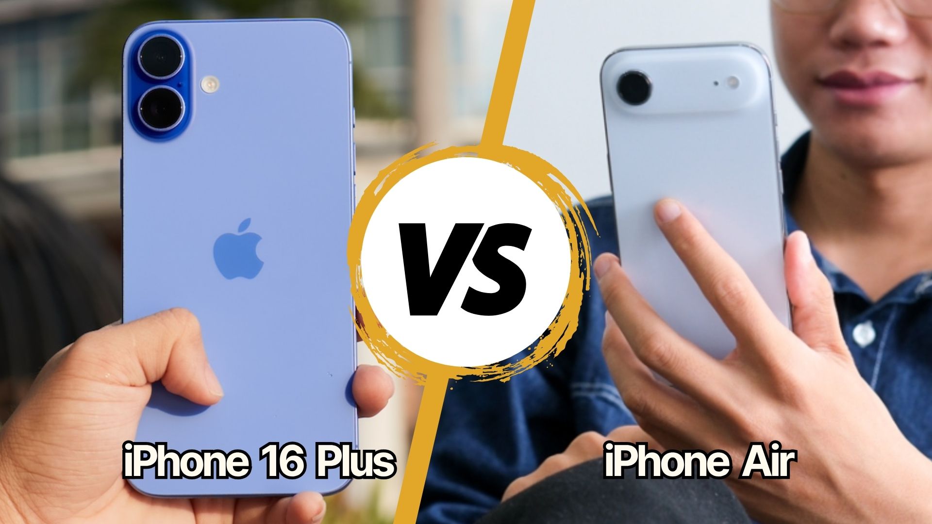 So sánh iPhone Air và iPhone 16 Plus: Chọn siêu mỏng, nhiều công nghệ hay pin lớn?