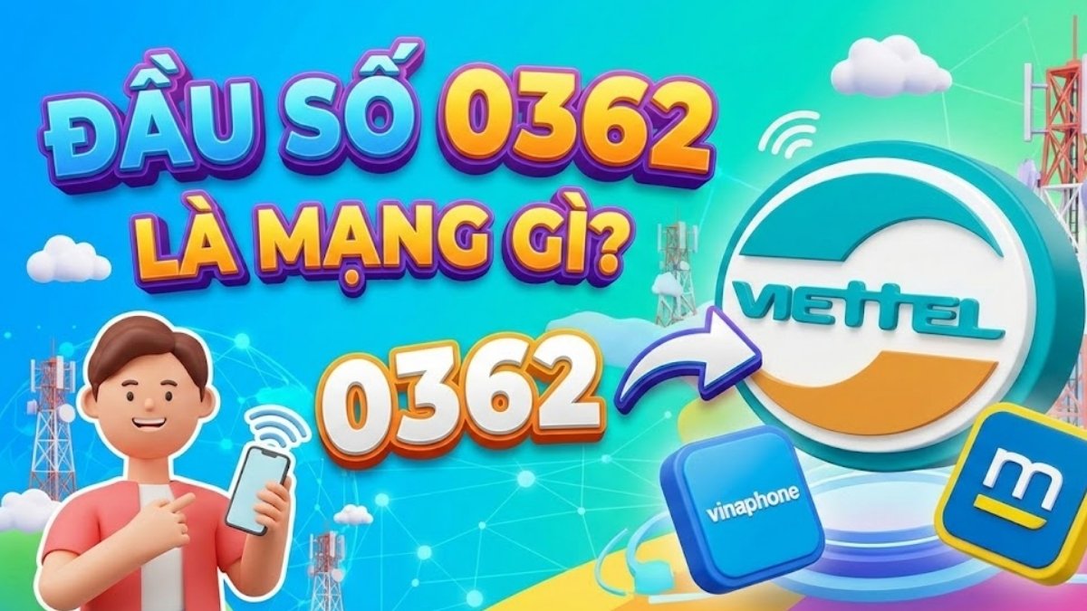 Đầu số 0362 là mạng gì? Có phải số lừa đảo? Chuyển đổi từ đầu số nào?