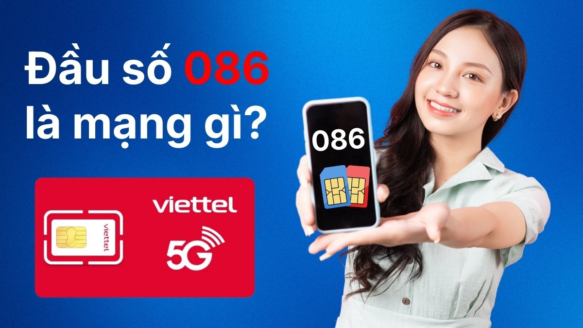 Đầu số 086 là mạng gì? Ý nghĩa và nguồn gốc