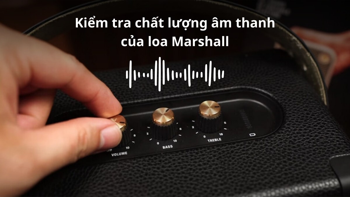 Kiểm tra chất lượng âm thanh loa Marshall