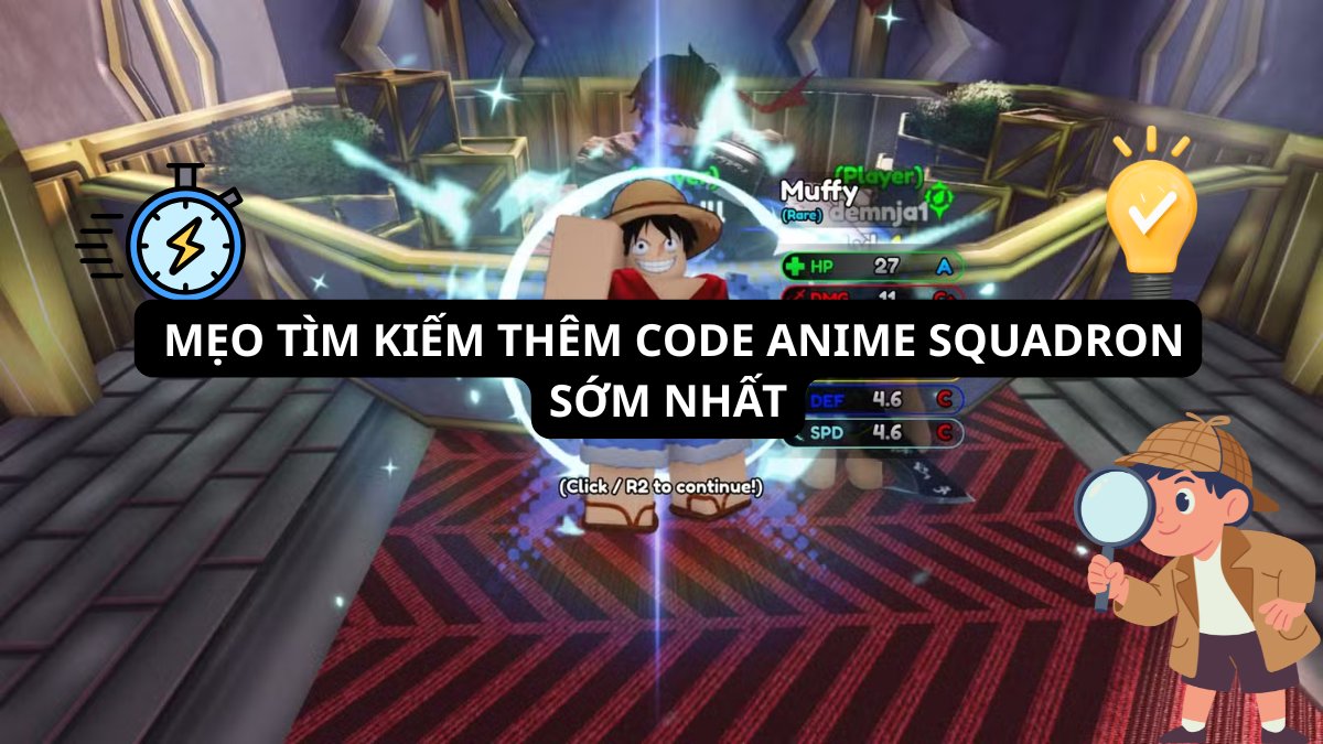 Mẹo tìm kiếm thêm code Anime Squadron sớm nhất