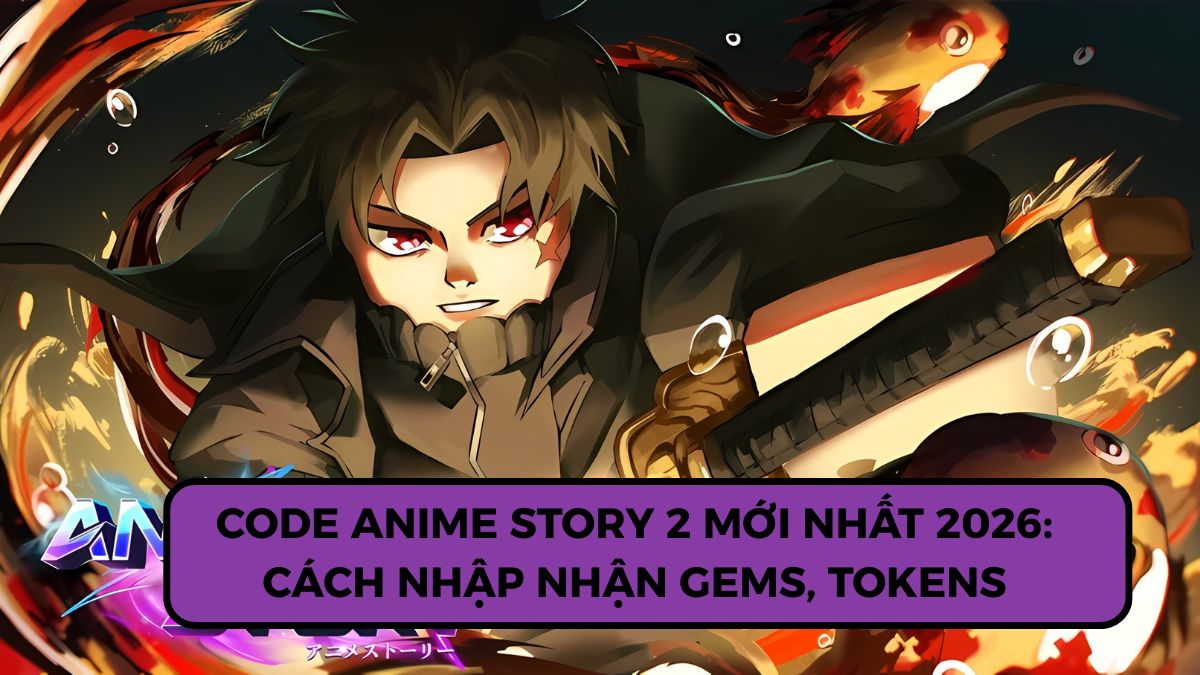 Code Anime Story 2 Mới Nhất 05/2026: Cách Nhập Nhận Gems, Tokens