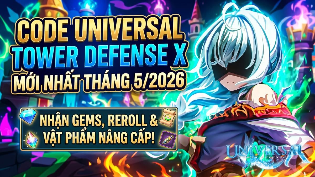 Code Universal Tower Defense X 05/2026, cách nhập
