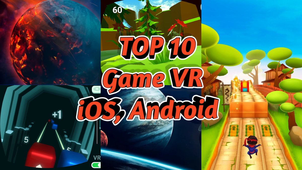 Top 10 game VR thực tế ảo trên điện thoại Android, iOS