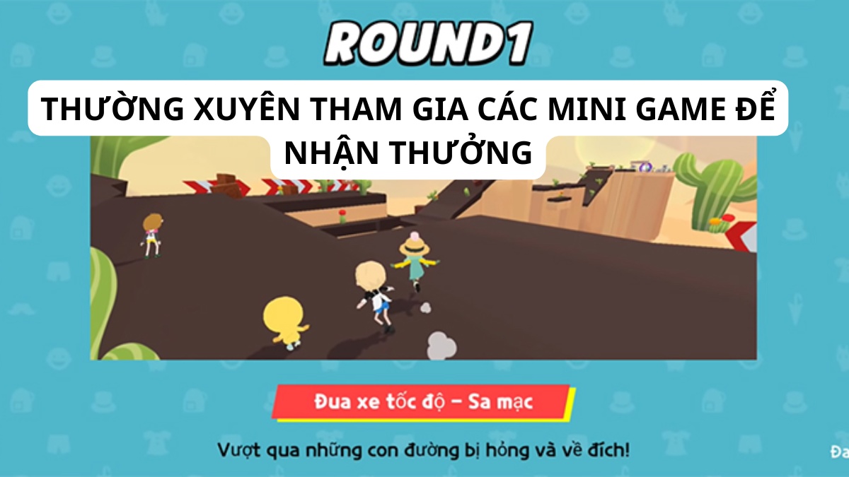 Thường xuyên tham gia các mini game để nhận thưởng