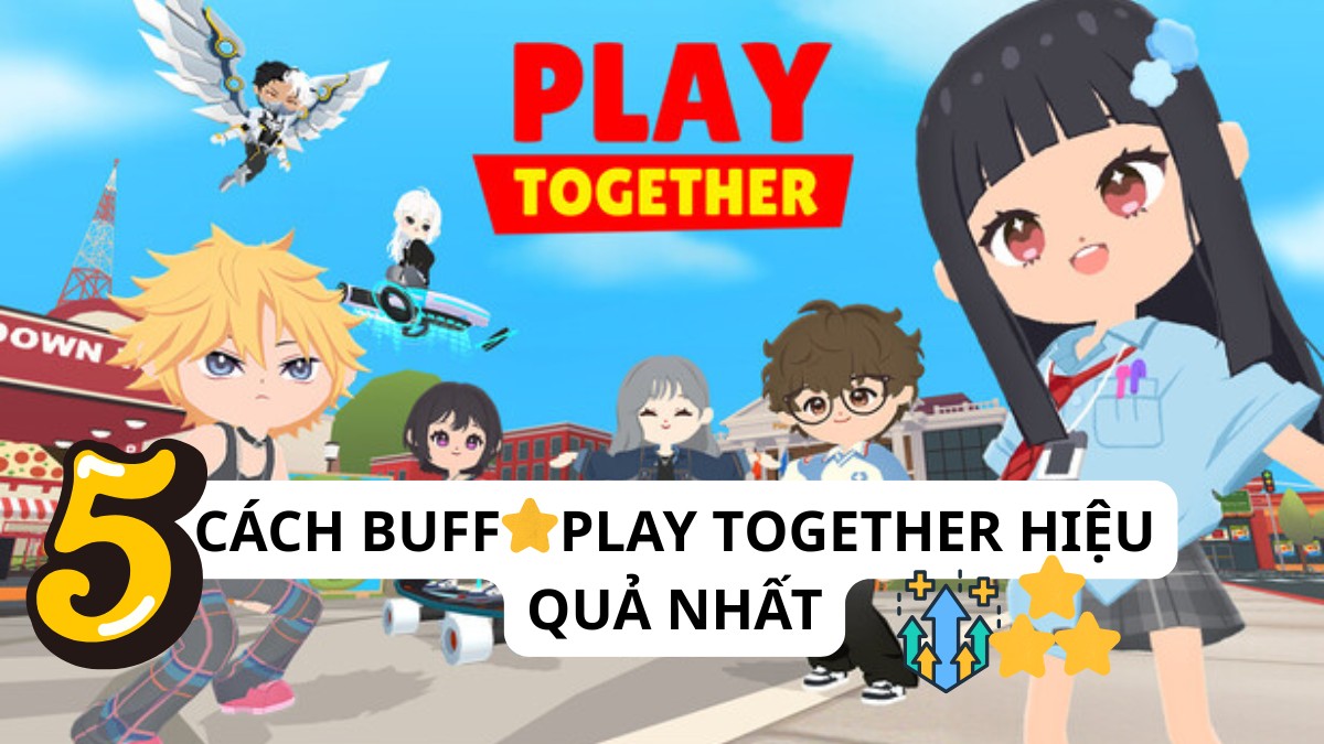5 cách buff sao Play Together cho người chơi hiệu quả nhất