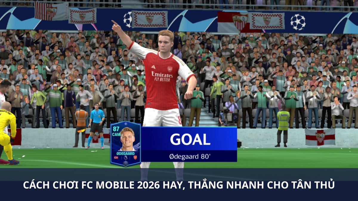 Cách chơi FC Mobile 2026 hay, thắng nhanh cho tân thủ