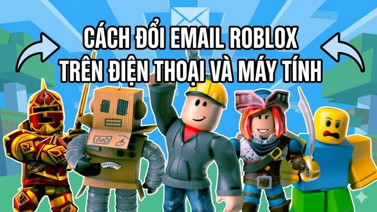 Cách đổi email Roblox trên điện thoại và máy tính