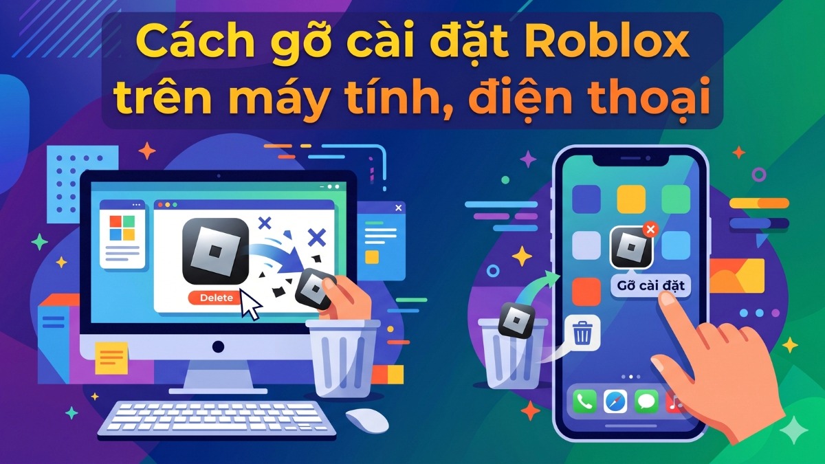 Cách gỡ cài đặt Roblox trên máy tính, điện thoại 