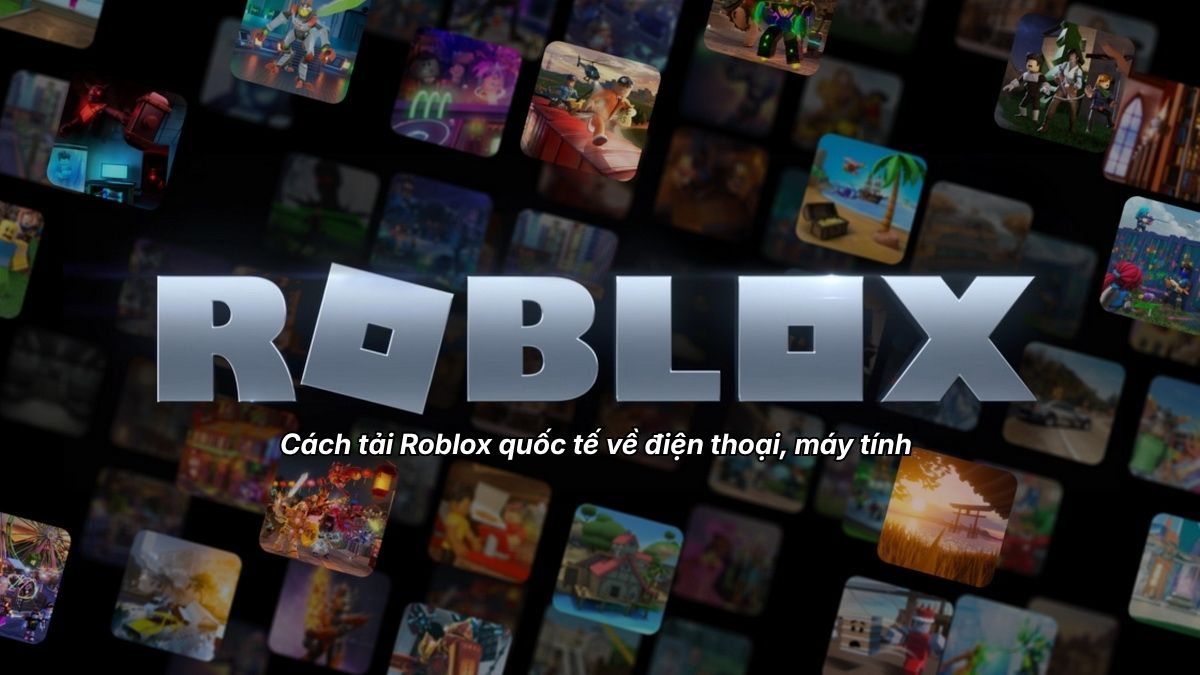 Cách tải Roblox quốc tế về điện thoại, máy tính