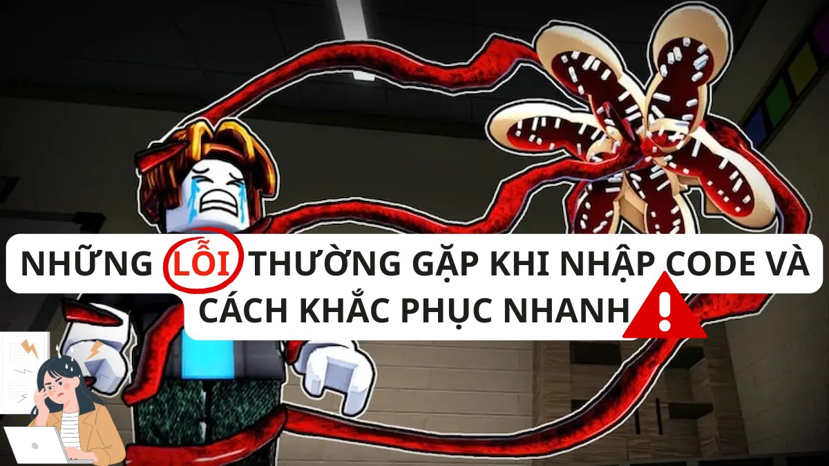 Những lỗi thường gặp khi nhập code và cách khắc phục nhanh