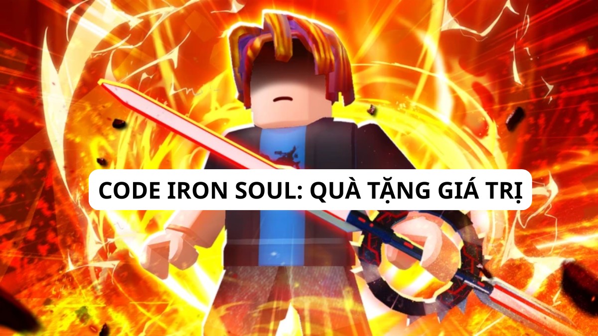 Code Iron Soul mới nhất và quà tặng giá trị
