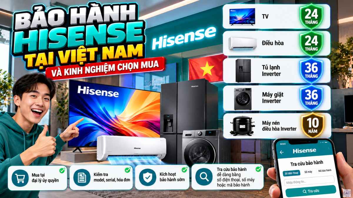 Bảo hành Hisense tại Việt Nam và kinh nghiệm chọn mua
