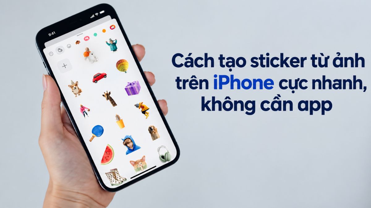 Cách tạo sticker từ ảnh trên iPhone cực nhanh, không cần app