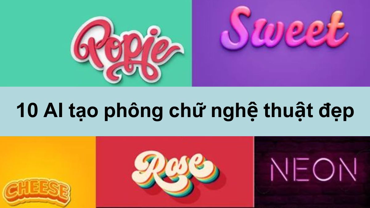 Top 10 AI tạo phông chữ nghệ thuật đẹp miễn phí 2025