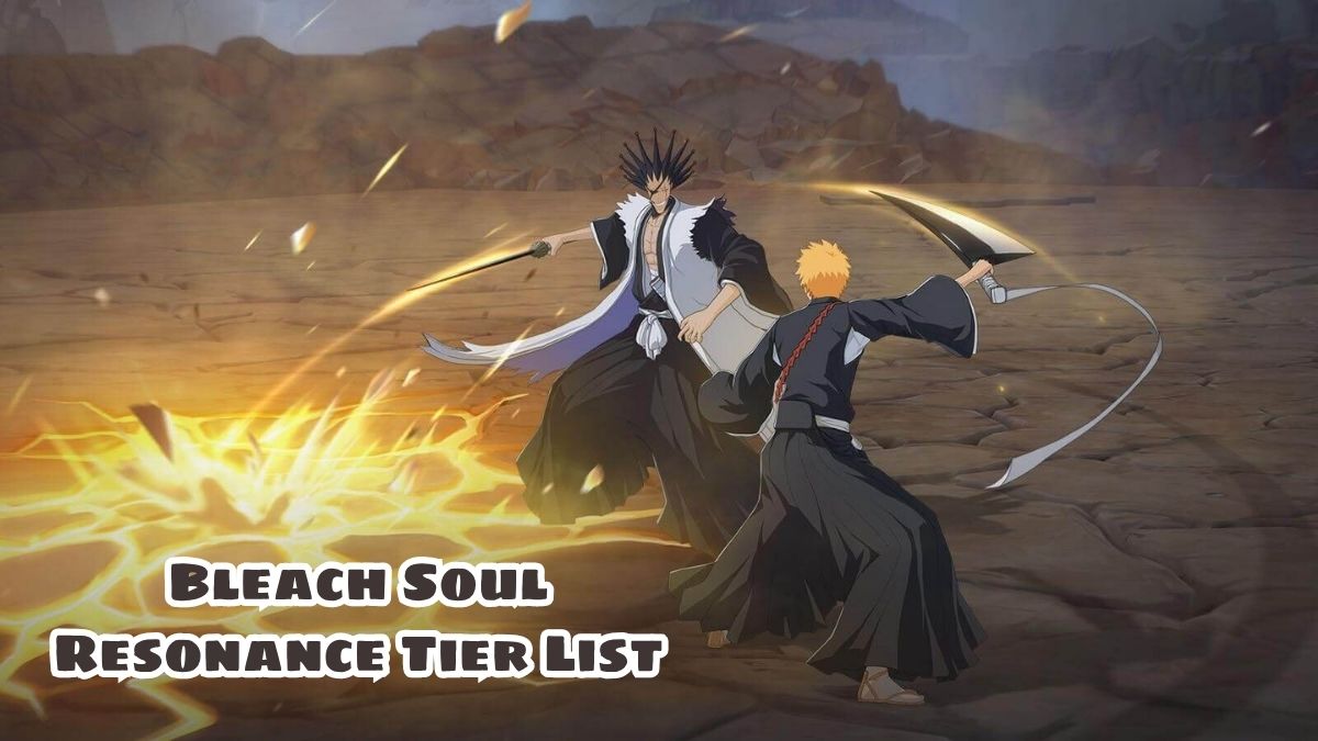 Bleach Soul Resonance tier list: Xếp hạng cấp độ mới 04/2026