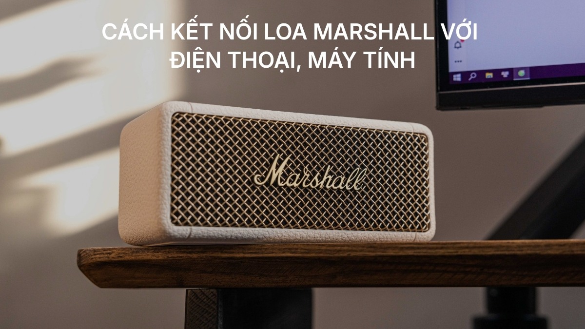 Cách kết nối loa Marshall với điện thoại, máy tính