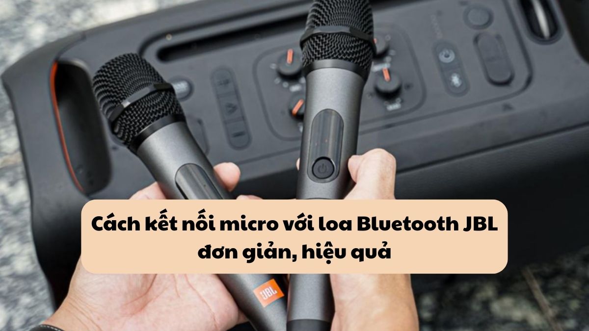 Cách kết nối micro với loa Bluetooth JBL đơn giản, hiệu quả