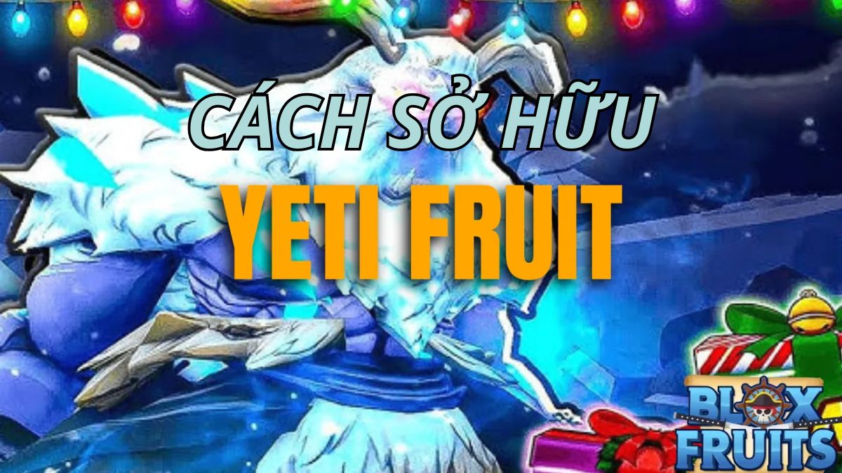 Cách sở hữu trái Yeti trong Blox Fruits nhanh nhất 2026