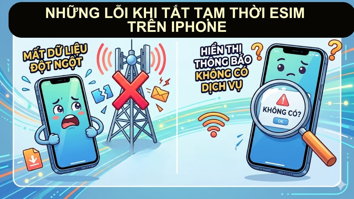 Những lỗi khi tắt tạm thời eSIM trên iPhone