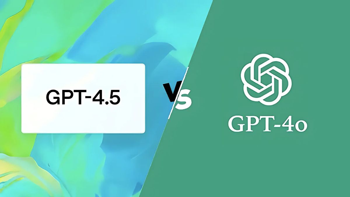 Giới thiệu về ChatGPT 4o vs 4.5