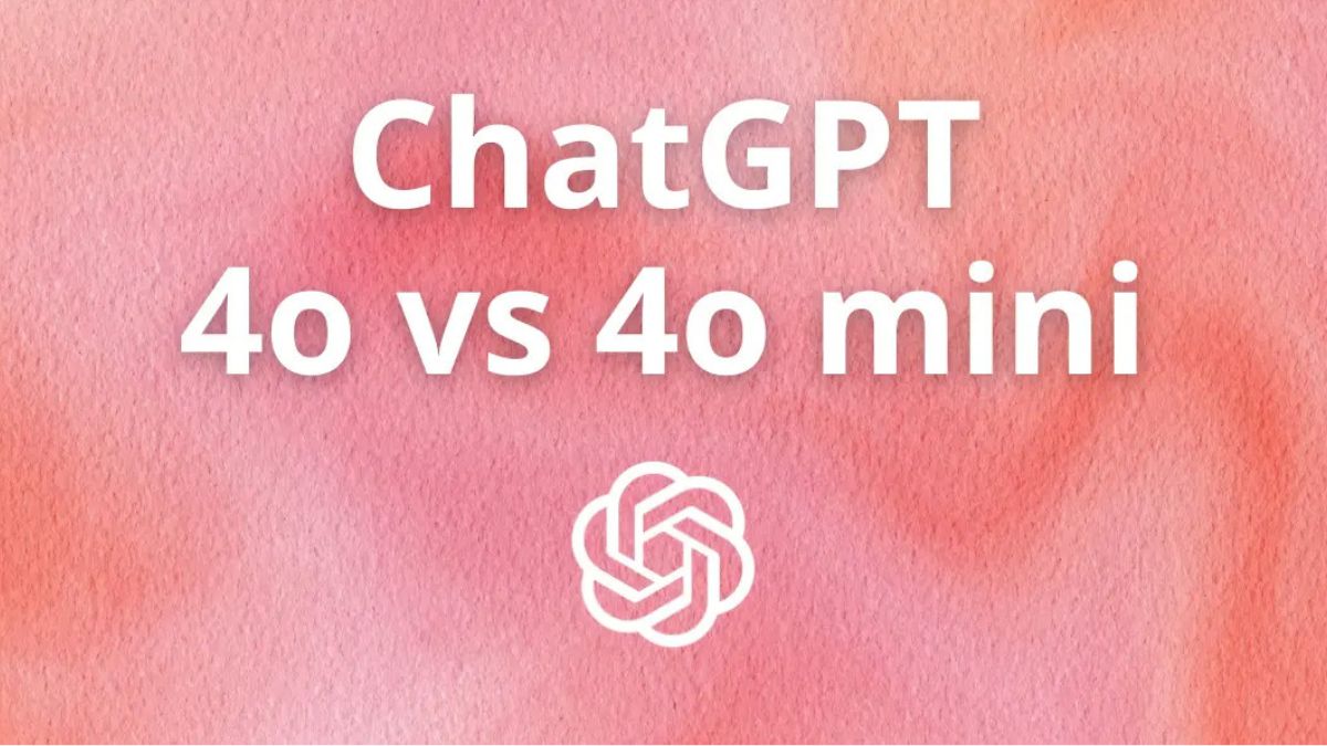 So sánh ChatGPT 4o vs 4o Mini