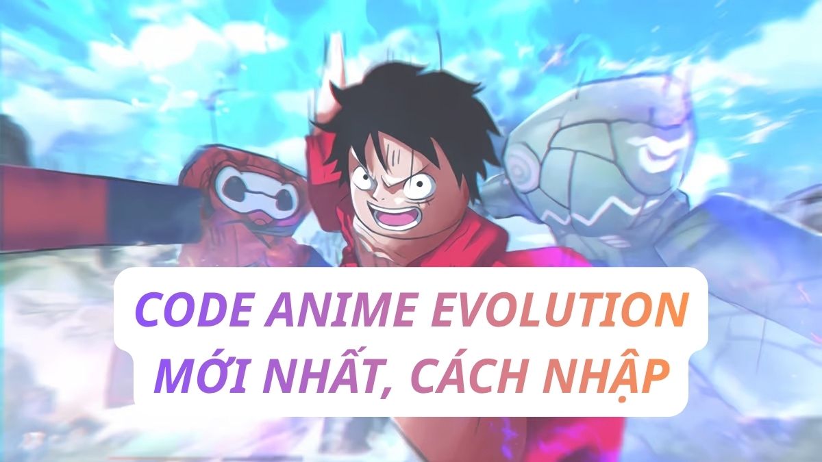 Code Anime Evolution Mới Nhất 04/2026: Damage Potion, Raid Keys, Crystals miễn phí
