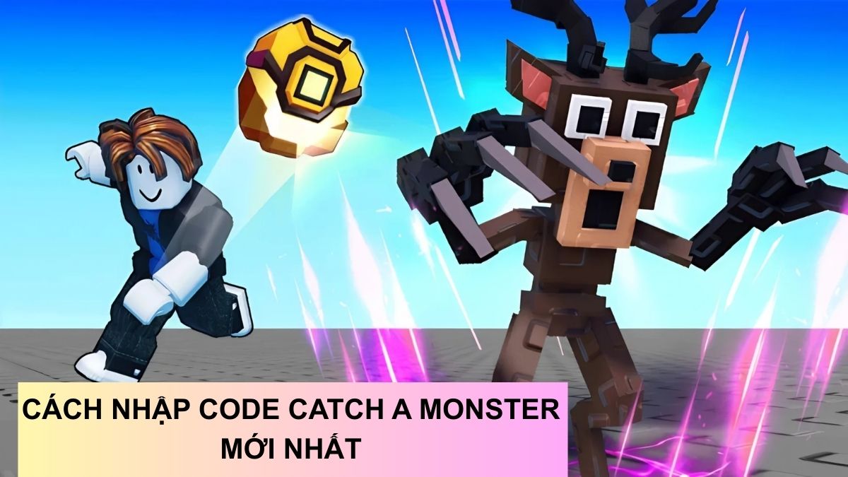 Code Catch A Monster mới nhất tháng 04/2026 cập nhật liên tục