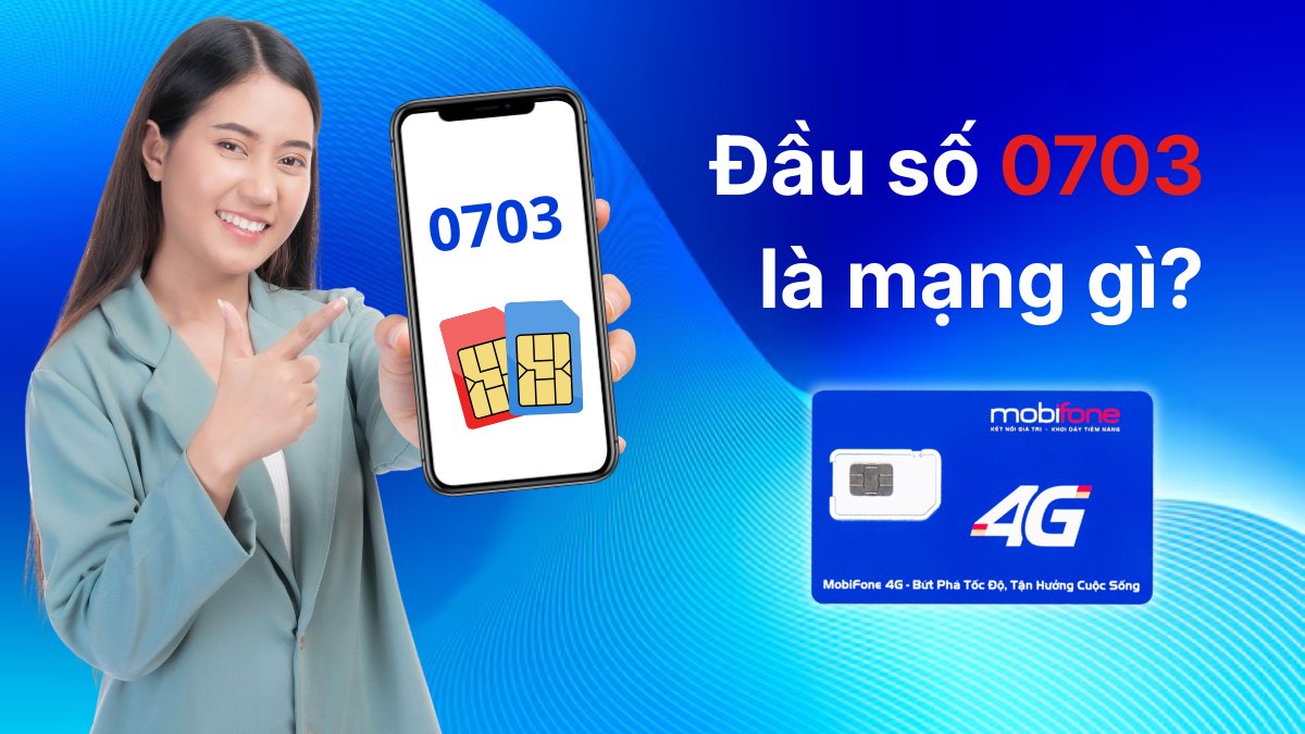 Đầu số 0703 là mạng gì? Ý nghĩa của đầu số 0703 sau khi chuyển đổi từ 11 số sang 10 số