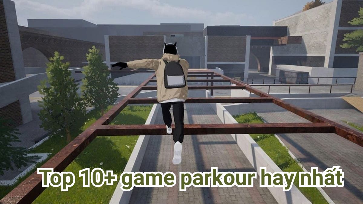 Top 10+ game parkour hay nổi tiếng nhất 2026