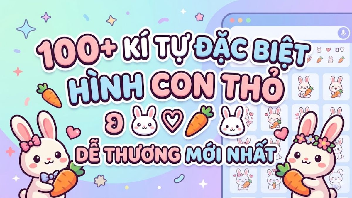 100+ kí tự đặc biệt hình con thỏ ʚ🐰♡🥕🐇dễ thương mới