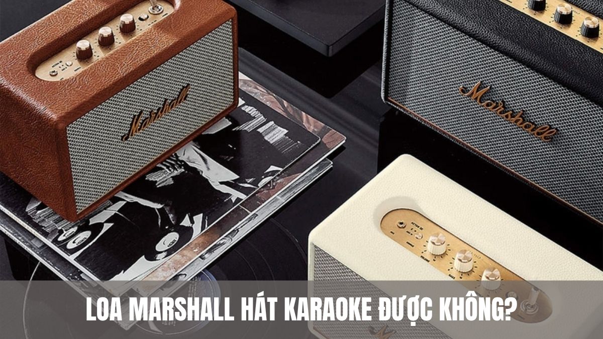 Loa Marshall hát karaoke được không? Giải đáp chi tiết từ A–Z