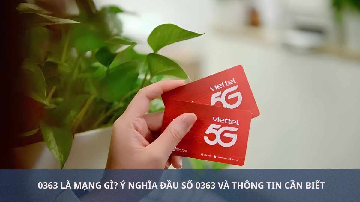 0363 là mạng gì? Ý nghĩa đầu số 0363 và thông tin cần biết