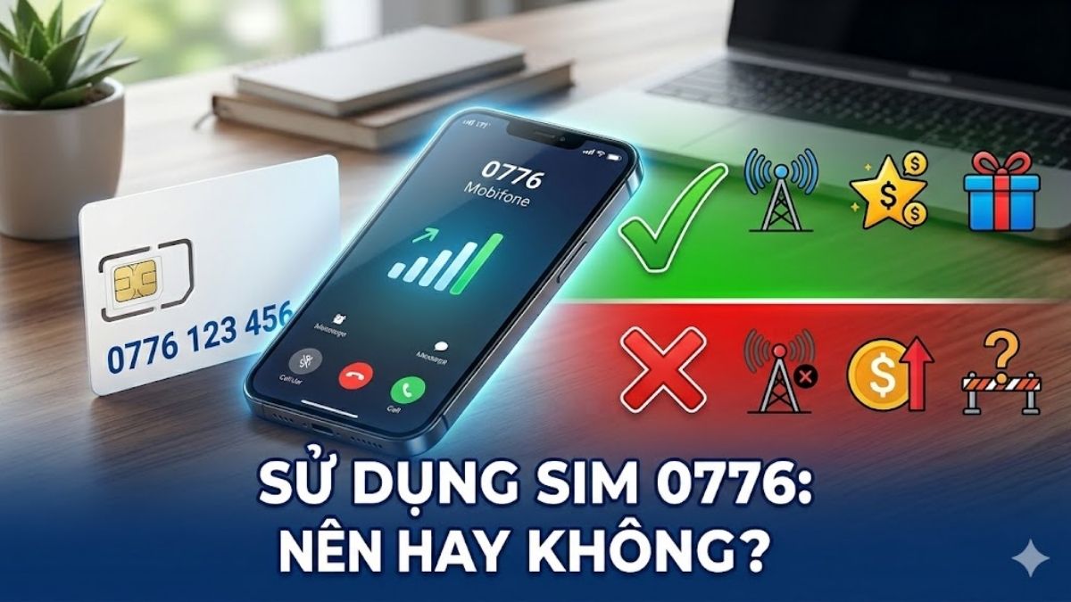 Có nên sử dụng SIM đầu số 0776 không?