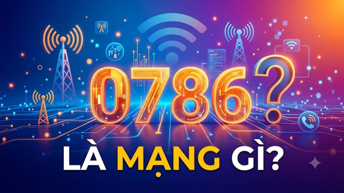 0786 là mạng gì? Đầu số 0786 thuộc nhà mạng nào?