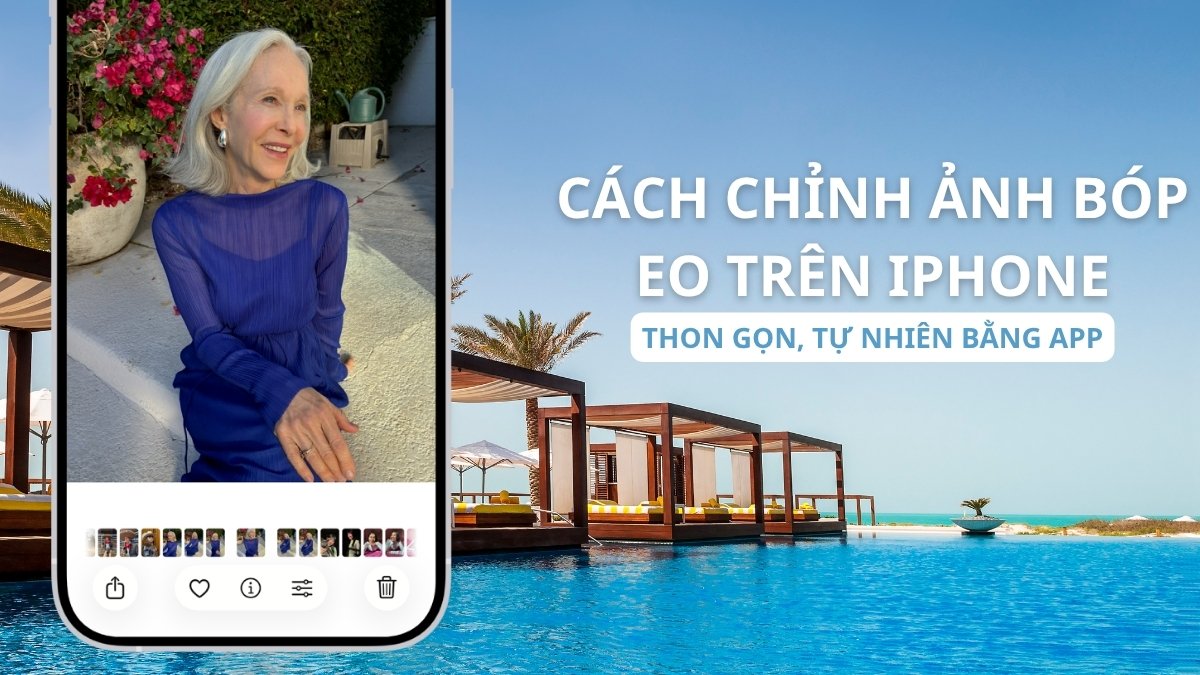 Cách chỉnh ảnh bóp eo trên iPhone thon gọn, tự nhiên bằng app