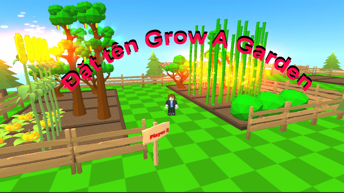 Đặt tên Grow A Garden: Gợi ý 99+ tên hay, dễ thương và sáng tạo nhất