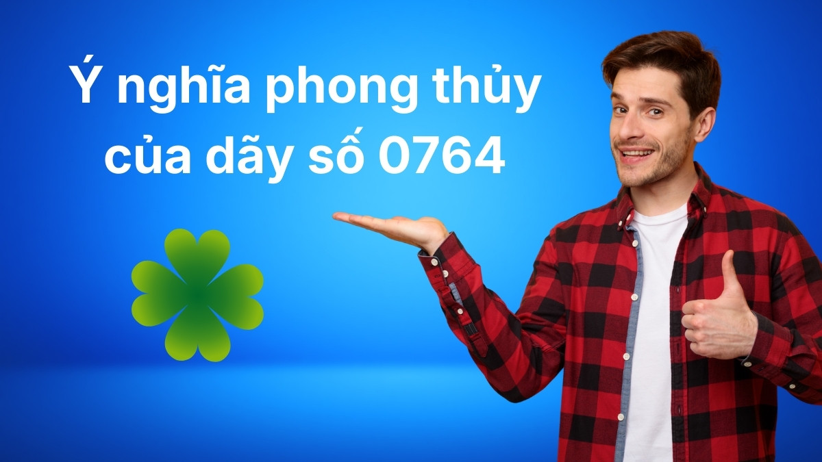 0764 có phải số đẹp không