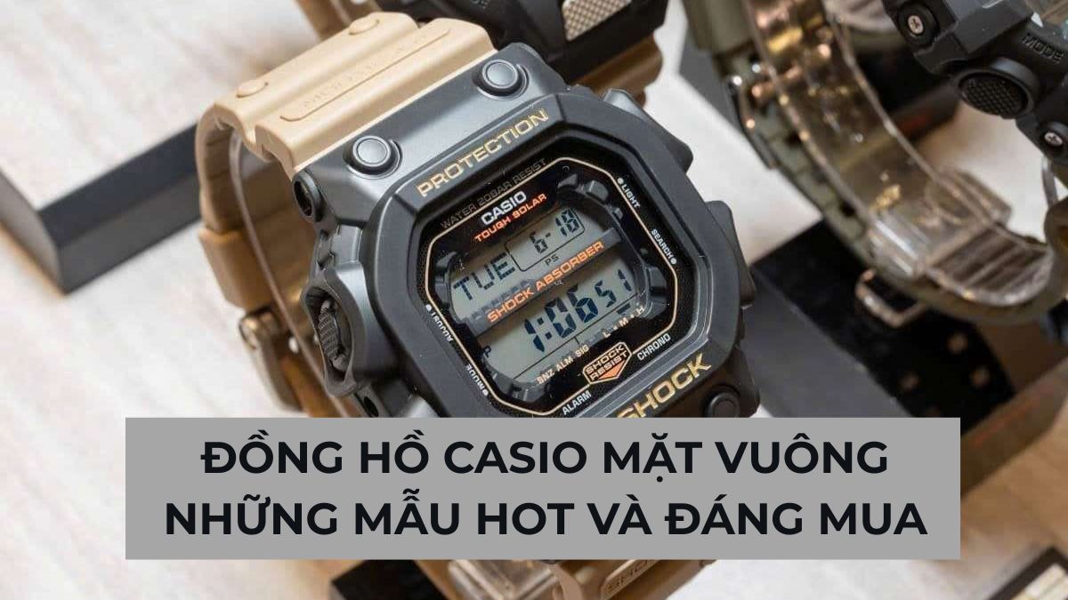 Đồng hồ Casio mặt vuông: Những mẫu hot và đáng mua