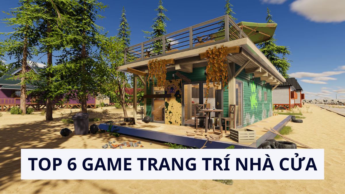 Top 6 game trang trí nhà cửa hay, 3D mới 2026
