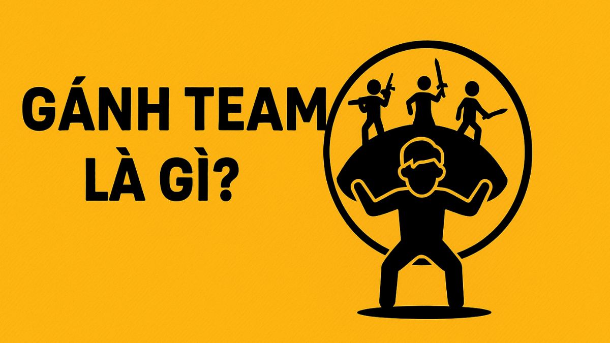 Gánh team là gì? Phân biệt gánh team và gank team