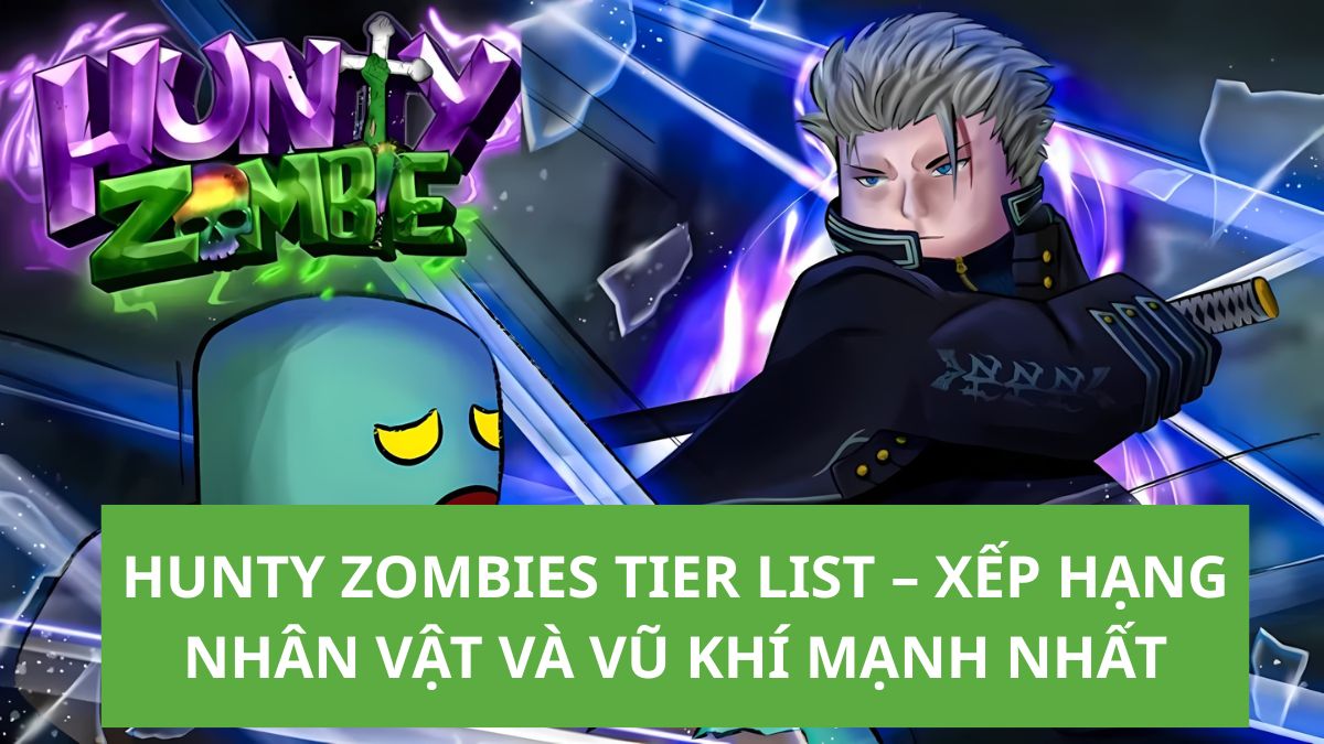 Hunty Zombies Tier List – Xếp hạng cấp độ nhân vật mới nhất