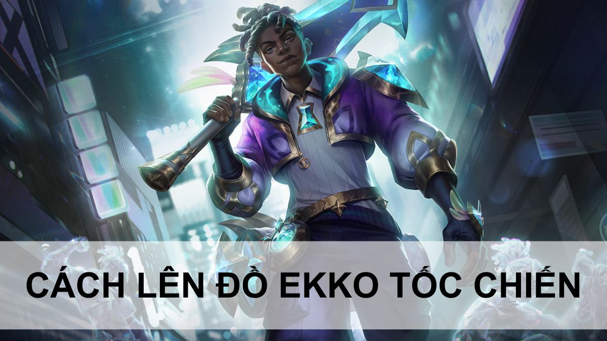 Lên đồ Ekko Tốc chiến: Bảng ngọc, phép bổ trợ