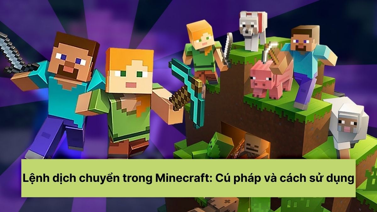 Lệnh dịch chuyển trong Minecraft: Cú pháp và cách sử dụng