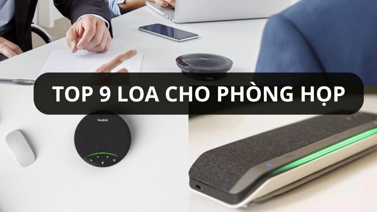 Top 9 loa phòng họp chất lượng cao, rõ tiếng, không bị hú rít