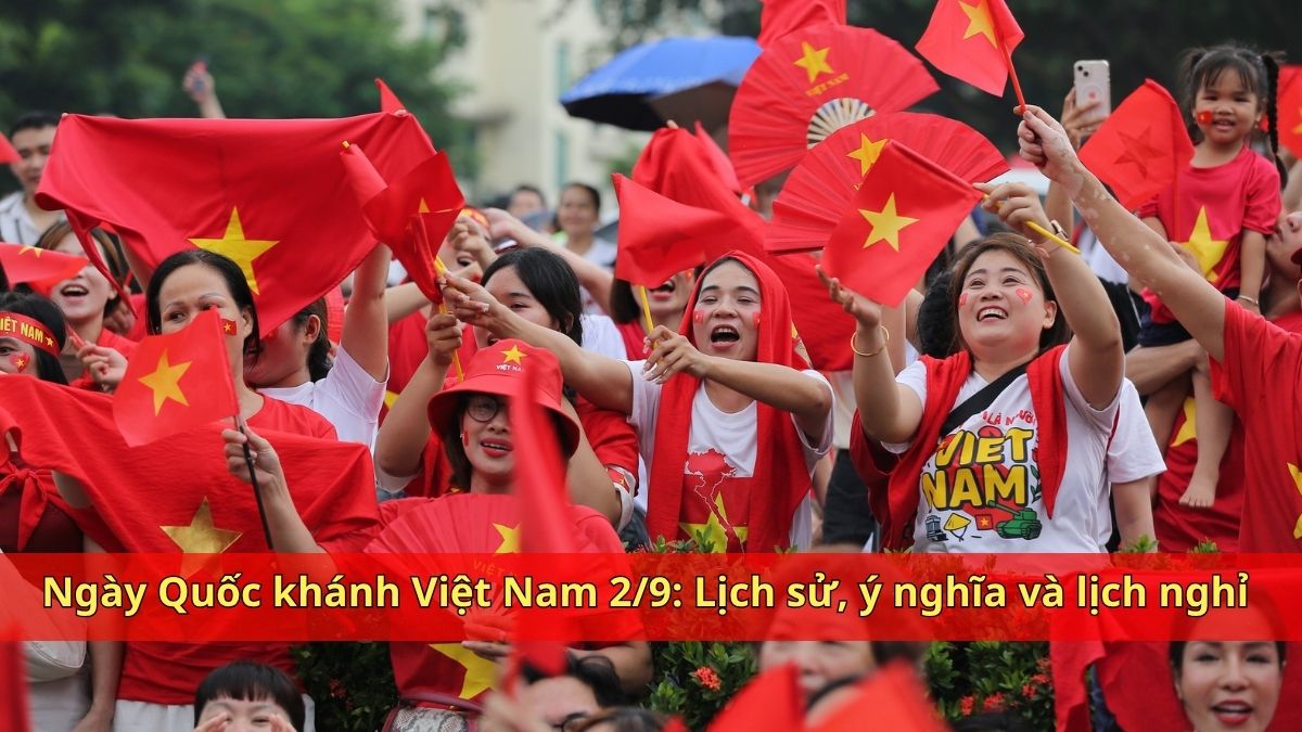 Ngày Quốc khánh Việt Nam 2/9: Lịch sử, ý nghĩa và lịch nghỉ năm 2026