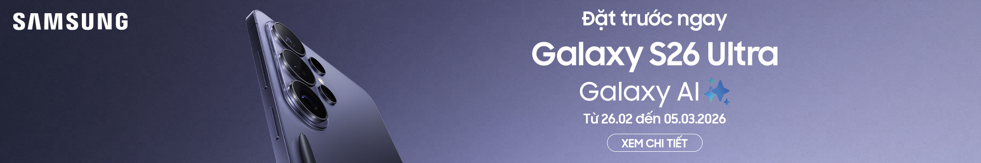 Đặt trước ngay Galaxy S26 Series - Ưu đãi đến 8 Triệu, Trả góp 0%