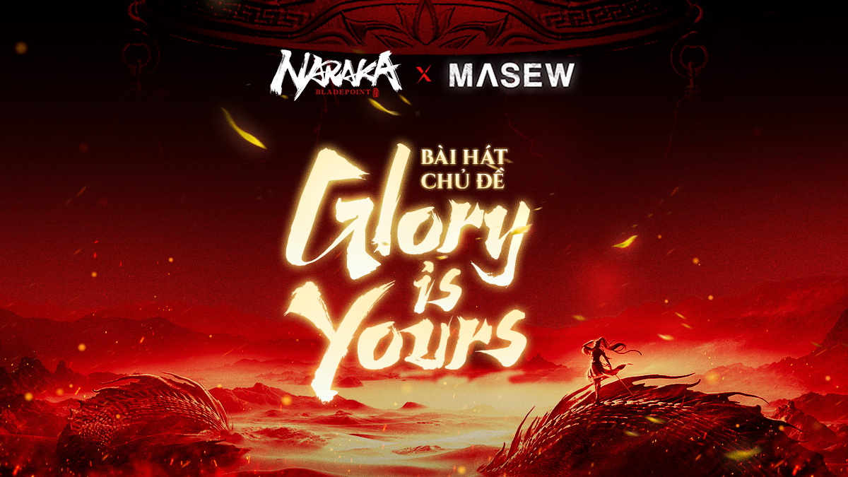 Naraka: Bladepoint chính thức Open Beta tại Việt Nam, ra mắt bài hát chủ đề collab cùng MASEW