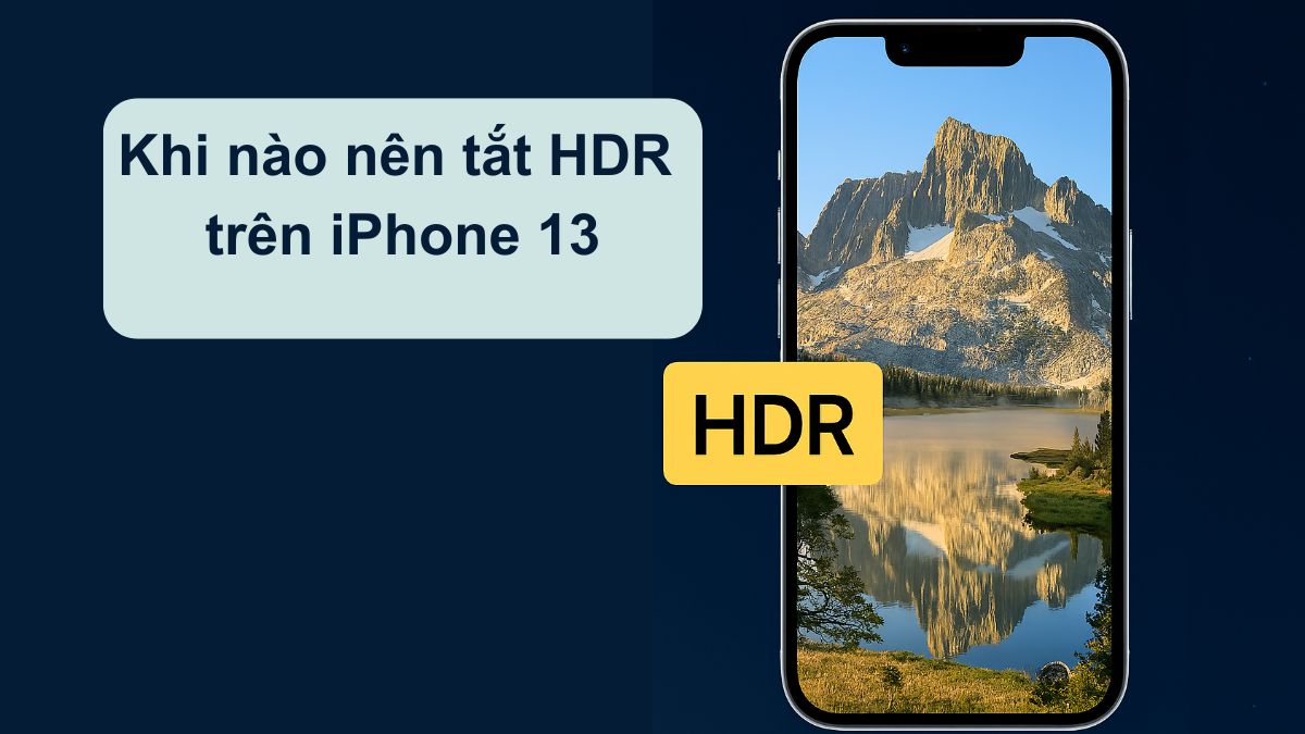 Cách tắt HDR trên iPhone 13 dễ thực hiện