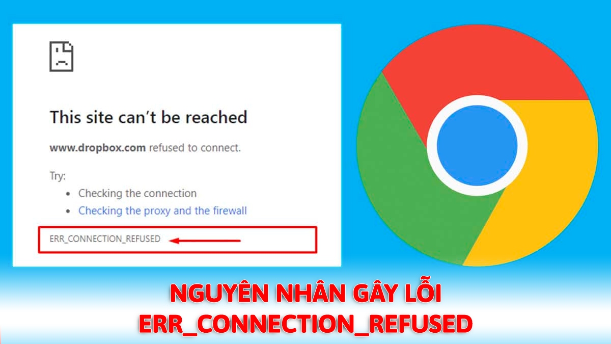 Nguyên nhân gây lỗi ERR_CONNECTION_REFUSED